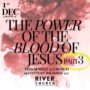 The Power of the Blood of Jesus Pt 3